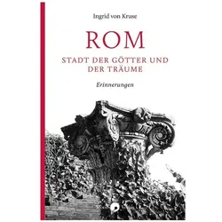 Rom - Stadt der Götter und der Träume, Fachbücher von Ingrid von Kruse