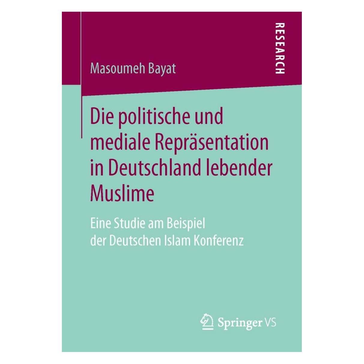 Springer Die politische und mediale Repräsentation in Deutschland lebender Muslime (Deutsch, Softcover, Masoumeh Bayat) (25456004)