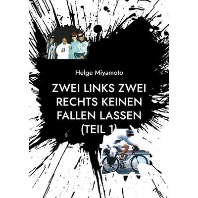 Zwei links Zwei rechts Keinen fallen lassen (Teil 1), Taschenbuch von Helge Miyamoto, BoD – Books on Demand, 978-3-7557-2628-9