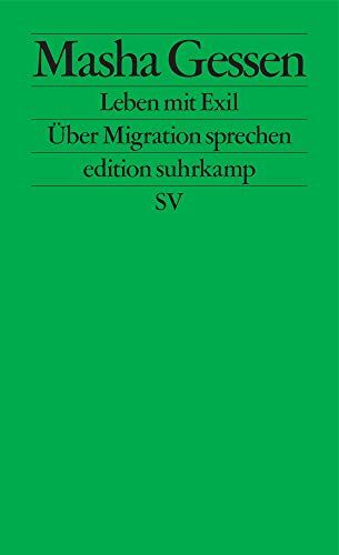 Masha Gessen - Leben mit Exil: Über Migration sprechen (edition suhrkamp) - Preis vom 07.10.2026 11:45:10 h