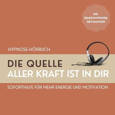 Hypnose: Die Quelle aller Kraft ist in Dir - Patrick Lynen, Audio, 4064066856489