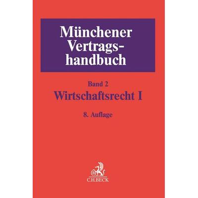 Münchener Vertragshandbuch Bd. 2: Wirtschaftsrecht I, Gebundene Ausgabe von , C.H. Beck, 978-3-406-70492-5