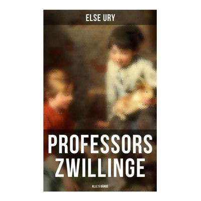 Professors Zwillinge (Alle 5 Bände), Taschenbuch von Else Ury, Musaicum Books, 978-80-272-5429-3