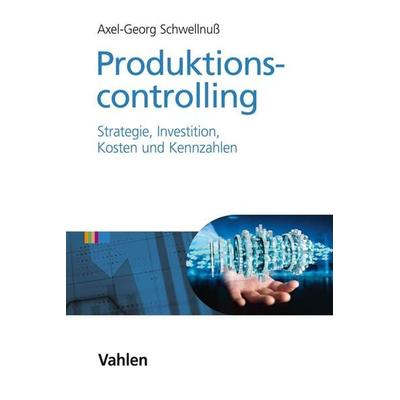 Produktionscontrolling, Taschenbuch von Axel Georg Schwellnuss, Vahlen, Franz, 978-3-8006-6150-3