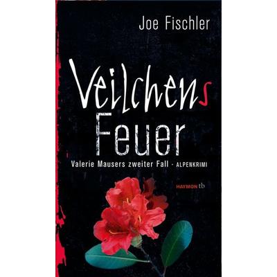 Veilchens Feuer, Taschenbuch von Joe Fischler, Haymon Verlag, 978-3-7099-7832-0