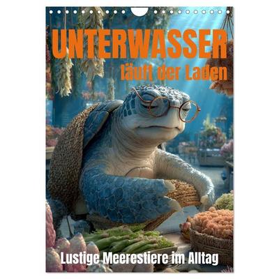 UNTERWASSER läuft der Laden - lustige Meerestiere im Alltag (Wandkalender 2027 DIN A4 hoch), CALVENDO Monatskalender