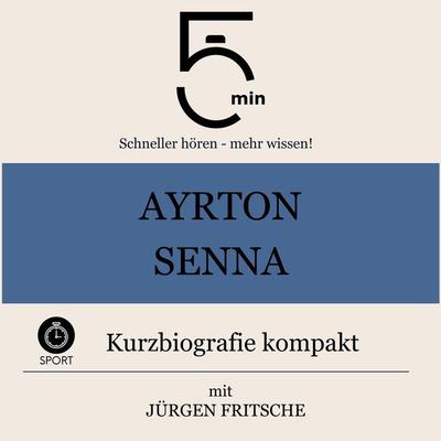 Ayrton Senna: Kurzbiografie kompakt - 5 Minuten,5 Minuten Biografien,Jürgen Fritsche, Audio, 9783754506615