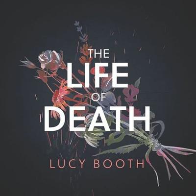 The Life of Death - Lucy Booth, Audio, 9781445083308