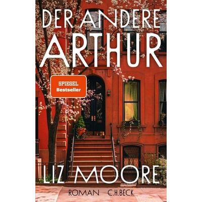 Der andere Arthur, Gebundene Ausgabe von Liz Moore, C.H. Beck