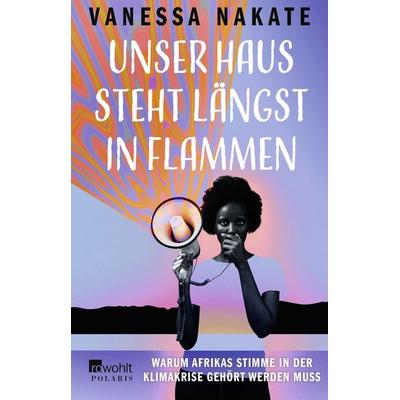 Unser Haus steht längst in Flammen, Taschenbuch von Vanessa Nakate, Rowohlt Taschenbuch