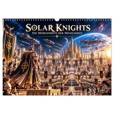 Solar Knights - Die Morgenröte der Menschheit (Wandkalender 2027 DIN A3 quer), CALVENDO Monatskalender