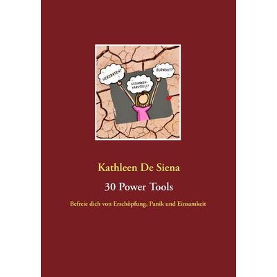 30 Power Tools, Taschenbuch von Kathleen De Siena, BoD – Books on Demand, 978-3-7494-6560-6