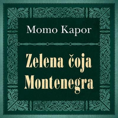 Zelena čoja Montenegra - Momo Kapor, Audio, 9789179218928
