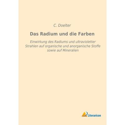 Das Radium und die Farben, Taschenbuch von C. Doelter, Literaricon, 978-3-95913-193-3
