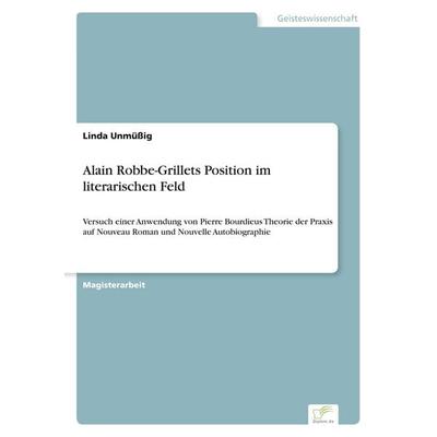 Alain Robbe-Grillets Position im literarischen Feld, Taschenbuch von Linda Unmüssig, GRIN, 978-3-8386-2075-6