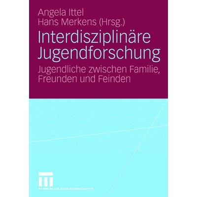 Interdisziplinäre Jugendforschung, Taschenbuch von Angela Ittl,Hans Merkens, VS Verlag für Sozialwissenschaften, 978-3-531-14662-1