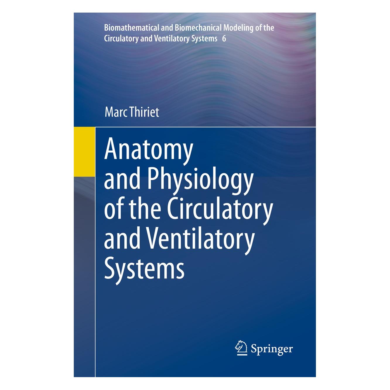 Springer Anatomy and Physiology of the Circulatory and Ventilatory Systems (Englisch, Hardcover, Marc Thiriet) (9781461494683)