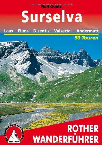 Rolf Goetz - Surselva - Laax, Flims, Disentis, Valsertal, Andermatt. 50 Touren (Rother Wanderführer) - Preis vom 04.10.2026 03:51:26 h
