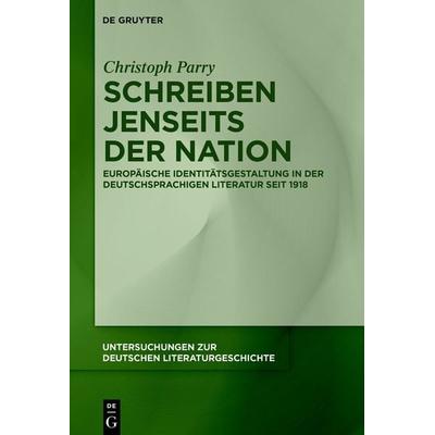 Schreiben jenseits der Nation, Gebundene Ausgabe von Christoph Parry, De Gruyter, 978-3-11-070627-7