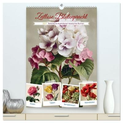 Zeitlose Blütenpracht (hochwertiger Premium Wandkalender 2027 DIN A2 hoch), Kunstdruck in Hochglanz
