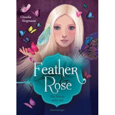 Feather & Rose, Band 1: Ein Sturm zieht auf (geheime Elemente-Magie an einer Eliteschule ab 10 Jahren), Gebundene Ausgabe von Claudia Siegmann,