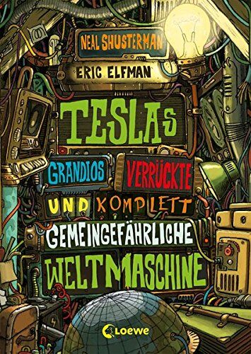 Eric Elfman - Teslas grandios verrückte und komplett gemeingefährliche Weltmaschine: Band 3 - Preis vom 09.10.2026 07:28:09 h
