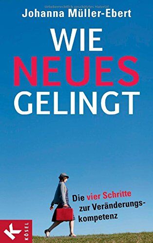 Johanna Müller-Ebert - Wie Neues gelingt: Die vier Schritte zur Veränderungskompetenz - Preis vom 17.10.2026 19:25:27 h