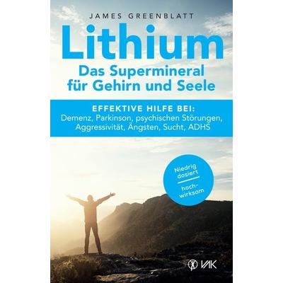 Lithium - Das Supermineral für Gehirn und Seele, Taschenbuch von James Greenblatt, Vak, 978-3-86731-203-5
