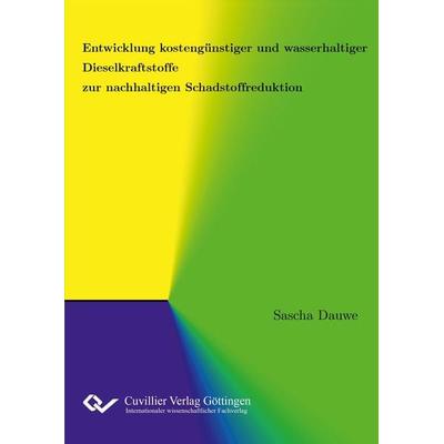 Entwicklung kostengünstiger und wasserhaltiger Dieselkraftstoffe zur nachhaltigen Schadstoffreduktion, Taschenbuch von Sascha Dauwe, Cuvillier Verlag,