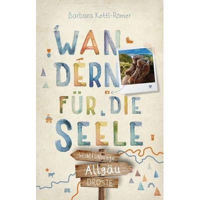 Allgäu. Wandern für die Seele, Taschenbuch von Barbara Kettl-Römer, Droste Verlag GmbH, 978-3-7700-2750-7