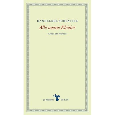 Alle meine Kleider, Gebundene Ausgabe von Hannelore Schlaffer, Zu Klampen Verlag