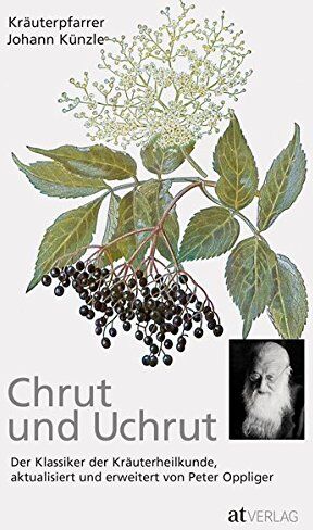 Johann Künzle - Chrut und Uchrut: Der Klassiker der Kräuterheilkunde, aktualisiert und erweitert von Peter Oppliger - Preis vom 30.09.2026 09:01:18 h