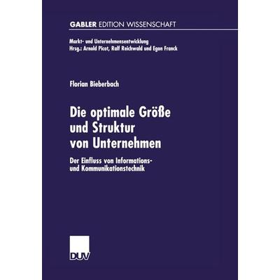 Die optimale Größe und Struktur von Unternehmen, Taschenbuch von Florian Bieberbach, Deutscher Universitätsverlag, 978-3-8244-7430-1