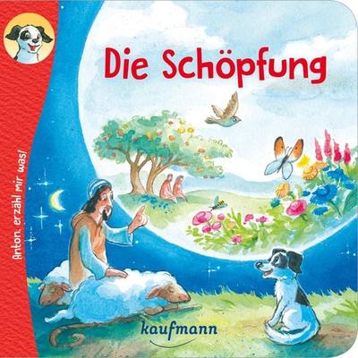 Anton, erzähl mir was! Die Schöpfung, Geheftet von Katharina Wilhelm, Kaufmann, Ernst, 978-3-7806-6487-7