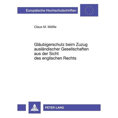 Gläubigerschutz beim Zuzug ausländischer Gesellschaften aus der Sicht des englischen Rechts, Taschenbuch von Claus Mössle, Peter Lang GmbH,