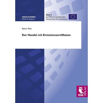 Der Handel mit Emissionszertifikaten, Taschenbuch von Aynur Ates, Josef Eul Verlag, 978-3-8441-0103-4