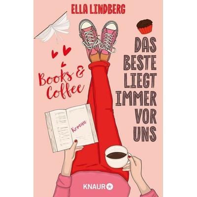 Books & Coffee - Das Beste liegt immer vor uns, Taschenbuch von Ella Lindberg, Knaur Taschenbuch, 978-3-426-56654-1