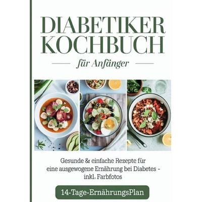 Diabetiker Kochbuch für Anfänger, Taschenbuch von Sofia Helbauer, Epubli, 978-3-8197-3333-8