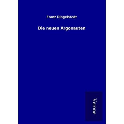 Die neuen Argonauten, Taschenbuch von Franz Dingelstedt, BoD - Books on Demand