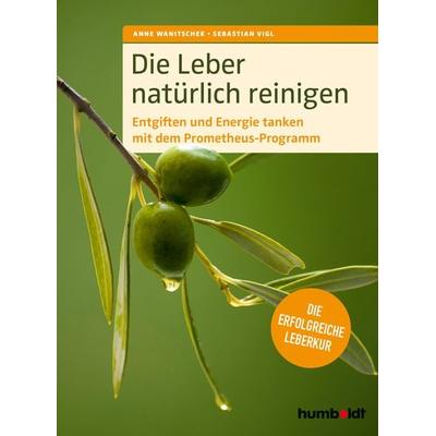 Die Leber natürlich reinigen, Geheftet von Anne Wanitschek,Sebastian Vigl, Humboldt Verlag, 978-3-8426-2910-3