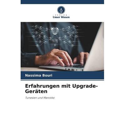 Erfahrungen mit Upgrade-Geräten, Taschenbuch von Nassima Bouri, Verlag Unser Wissen