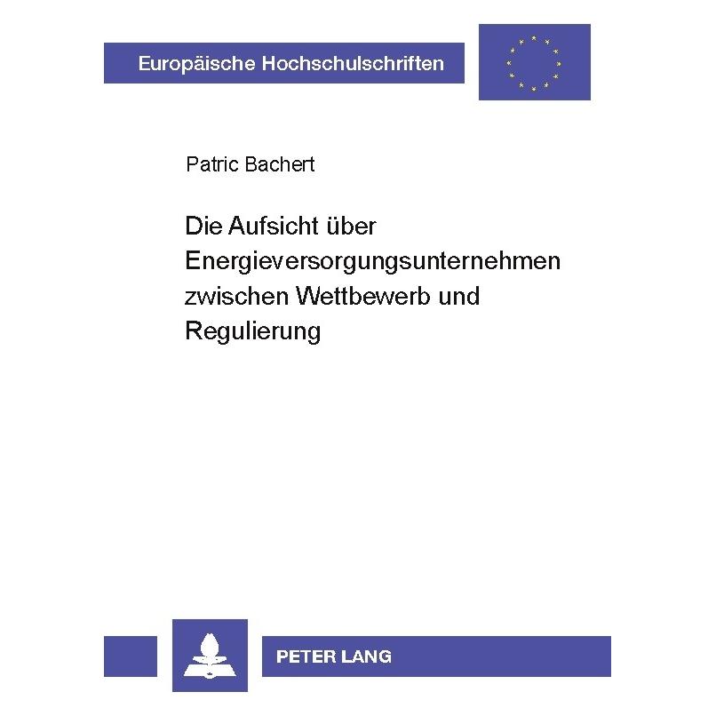 Peter Lang Bachert:Die Aufsicht über Energieversor (Deutsch, Softcover, Patric Bachert) (64886106)