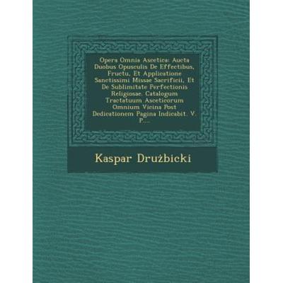 Opera Omnia Ascetica, von Kaspar Dru Bicki, Saraswati Press, 978-1-249-97084-2