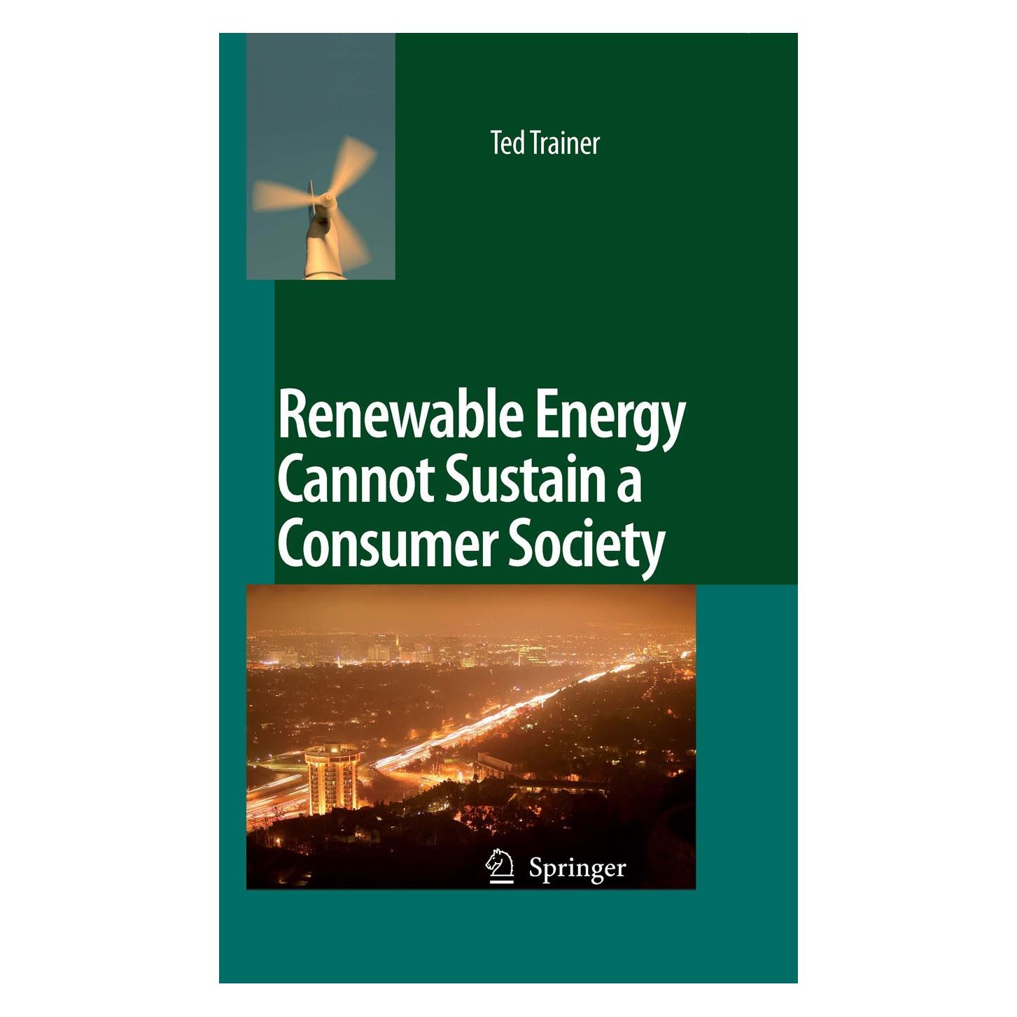 Springer Renewable Energy Cannot Sustain a Consumer Society (Englisch, Hardcover, Ted Trainer) (9781402055485)