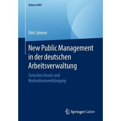 New Public Management in der deutschen Arbeitsverwaltung, Taschenbuch von Dirk Salmon, Springer Fachmedien Wiesbaden GmbH, 978-3-658-23107-1