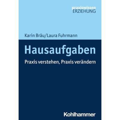 Hausaufgaben, Taschenbuch von Karin Bräu,Laura Fuhrmann, Kohlhammer, 978-3-17-035260-5