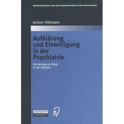 Aufklärung und Einwilligung in der Psychiatrie, Taschenbuch von Jochen Vollmann, Steinkopff, 978-3-642-53784-4