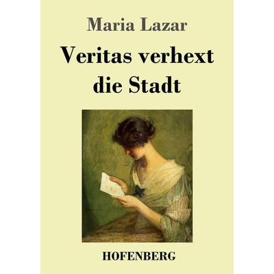 Veritas verhext die Stadt, Taschenbuch von Maria Lazar, Henricus - Edition Deutsche Klassik, 978-3-7437-4573-5