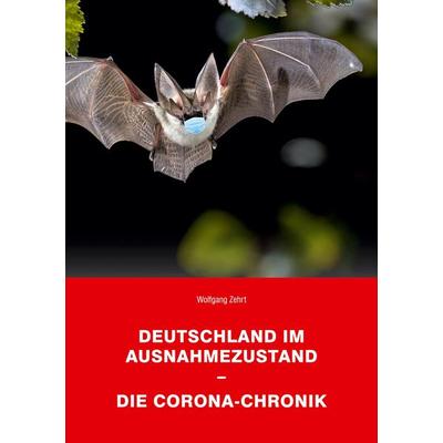Deutschland im Ausnahmezustand - Die Corona-Chronik, Taschenbuch von Wolfgang Zehrt, BoD - Books on Demand, 978-3-9822032-0-1