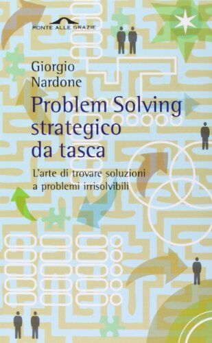 Giorgio Nardone - Problem solving strategico da tasca. L'arte di trovare soluzioni a problemi irrisolvibili - Preis vom 30.09.2026 09:01:18 h